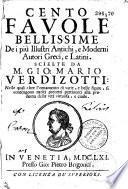 Cento favole bellissime De i più Illustri Antichi, e Moderni Autori Greci, e Latini. Scielte da M. Gio: Mario Verdizotti...