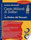 Cento Miliardi Di Dollari 02. Le Ombre del Passato