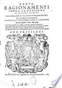 Cento ragionamenti sopra la Passione di nostro Signore fatti in Milano dal R.P.F. Francesco Panigarola ... Per commissione, & alla presenza di mons. ill.mo Borromeo card. di Santa Prassede. Diuisi in quattro parti ..
