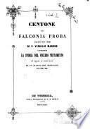 Centone di Falconia Proba tratto dai versi di P. Virgilio Marone contenente La storia del vecchio testamento ed esposto in sesta rima da un alunno del Seminario di Feltre