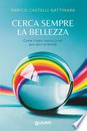 Cerca sempre la bellezza. Come il bello intorno a noi può darci la felicità