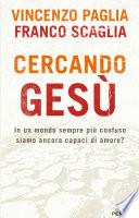 Cercando Gesù. In un mondo sempre più confuso siamo ancora capaci di amore?