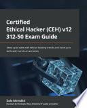 Certified Ethical Hacker (CEH) v12 312-50 Exam Guide