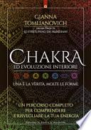 Chakra ed evoluzione interiore. Un percorso completo per comprendere e risvegliare la tua energia