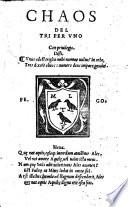 Chaos del tri per uno ; Disto, Unus adesti triplici mihi nomine uultus in orbe, Tres dixere chaos ; Numeo deus impare gaudet