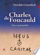 Charles de Foucauld. Vita e spiritualità