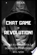 Chat Game Revolution: Mindset Revolution - Seduci E Conquista La Donna Che Desideri Attraverso Internet