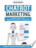 Chatbot Marketing: Moltiplica contatti e vendite offrendo servizi e soluzioni in modo automatico