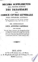 Che Contiene Un piu esatto riscontro dei Paragrafi suddetti e l'aggiunta di molte altre importanti Risoluzioni Sovrane, Decisioni Auliche, Circolari di Governo e Sentenze definitive di Cause interessantissime emanate a tutto Gennajo 1841