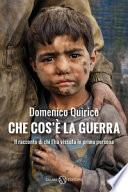Che cos'è la guerra. Il racconto di chi l'ha vissuta in prima persona