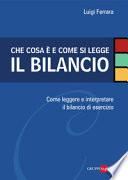 Che cosa è e come si legge il bilancio. Come leggere e interpretare il bilancio di esercizio