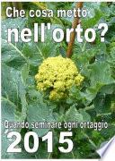 Che cosa metto nell’orto? Semine 2015