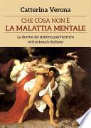 Che cosa non è la malattia mentale. Le derive del sistema psichiatrico istituzionale italiano