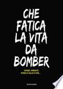 Che fatica la vita da bomber. Scherzi, aneddoti, storie di calcio e non...