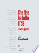 Che fine ha fatto il '68. Fu vera gloria?