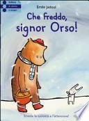 Che freddo signor Orso!