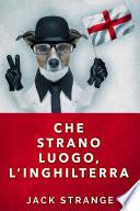 Che strano luogo, l’Inghilterra