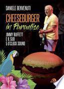 Cheeseburger in paradise. Jimmy Buffett e il suo 5 o'clock sound