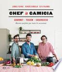 Chef in Camicia. Gourmet. Fusion. Casereccio. Ricette perfette per tutte le occasioni