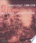 Chernobyl 1986-2006. Una storia lunga vent'anni