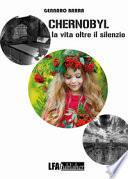 Chernobyl. La vita oltre il silenzio