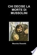 CHI DECISE LA MORTE DI MUSSOLINI