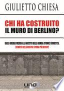 Chi ha costruito il muro di Berlino? Dalla guerra fredda alla nascita della bomba atomica sovietica, i segreti della nostra storia più recente
