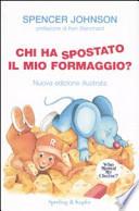 Chi ha spostato il mio formaggio? Ediz. speciale illustrata