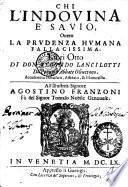 Chi l'indouina è sauio, ouero La prudenza humana fallacissima. Libri otto di don Secondo Lancilotti da Perugia abbate olivetano. Accademico Insensato, Affidato, & Humorista