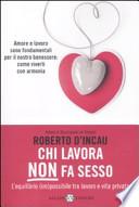 Chi lavora non fa sesso. L'equilibrio (im)possibile tra lavoro e vita privata
