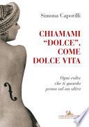 Chiamami “dolce”, come dolce vita