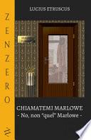 Chiamatemi Marlowe. No, non «quel» Marlowe