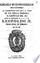 Chiara di Rosembergh melo-dramma da rappresentarsi nell'Imp. e R. Teatro in Via della Pergola il carnevale del 1825. Sotto la protezione di S.A.I. e R. Leopoldo 2. gran-duca di Toscana ec. ec. ec