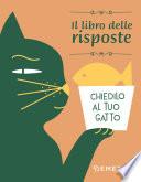 Chiedilo al tuo gatto. Il libro delle risposte
