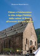 Chiese e Cristianesimo in Alto Adige/Südtirol dalla caduta di Roma all'avvento di Carlo Magno