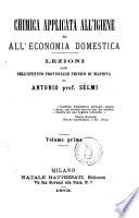 Chimica applicata all'igiene e all'economia domestica lezioni date nell'Ist. provinciale tecnico di Mantova da Antonio Selmi