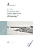 Chiostri tra le acque. I monasteri femminili della laguna nord di Venezia nel basso Medioevo (Premio Ottone d'Assia e Riccardo Francovich 2010)