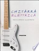 Chitarra elettrica. Enciclopedia illustrata