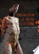Christian Zucconi. La pietra e la carne. Catalogo della mostra