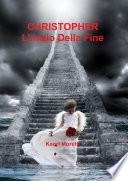 CHRISTOPHER L'inizio Della Fine