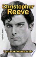 Christopher Reeve: L'eroe indimenticabile