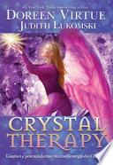Chrystal therapy. Guarisci e potenzia la tua vita con l'energia dei cristalli