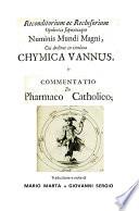 Chymica Vannus e Commentatio de Pharmaco Catholico