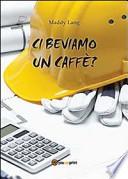 Ci beviamo un caffè?