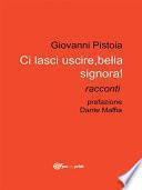 Ci lasci uscire, bella signora!