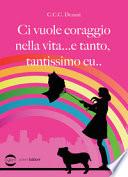 Ci vuole coraggio nella vita... e tanto, tantissimo cu...