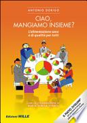 Ciao, mangiamo insieme? L'alimentazione sana e di qualità per tutti