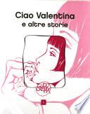 Ciao Valentina e altre storie