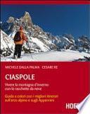 Ciaspole. Vivere la montagna d'inverno con le racchette da neve