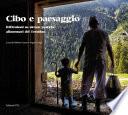Cibo e paesaggio. Riflessioni su alcune pratiche alimentari del Trentino